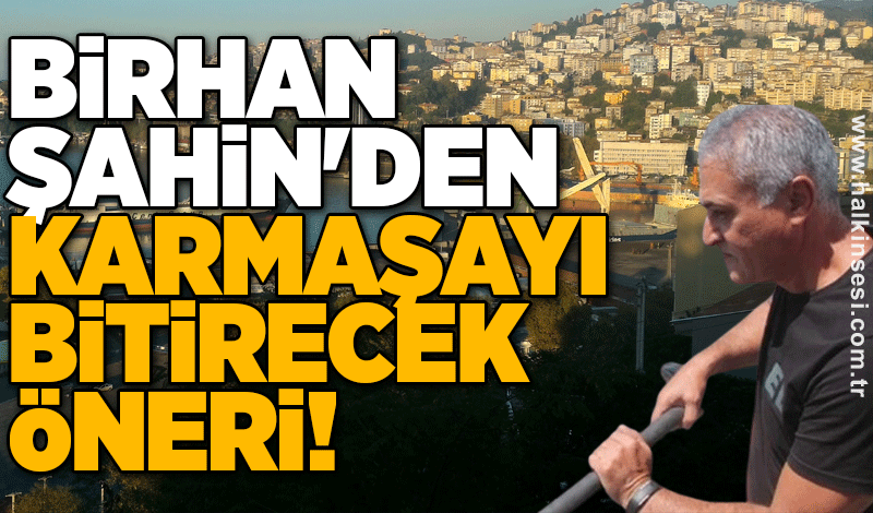 Birhan Şahin'den karmaşayı bitirecek öneri!