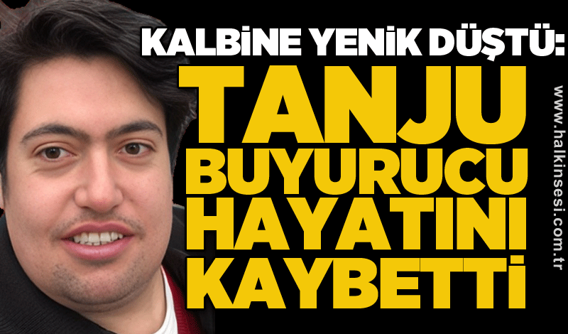 Kalbine yenik düştü: Tanju Buyurucu hayatını kaybetti