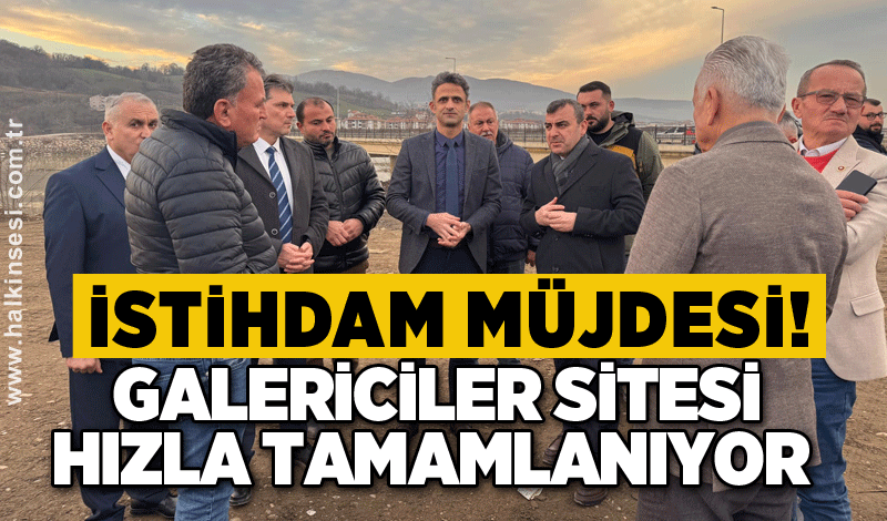 İstihdam müjdesi! Galericiler Sitesi hızla tamamlanıyor