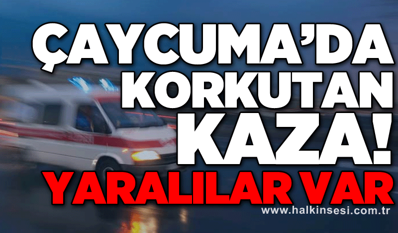 Çaycuma’da korkutan kaza! Yaralılar var