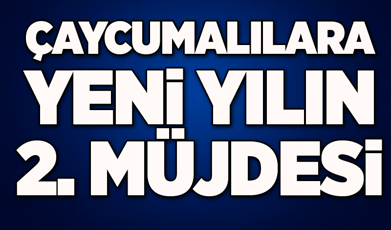 Çaycumalılara yeni yılın 2. müjdesi