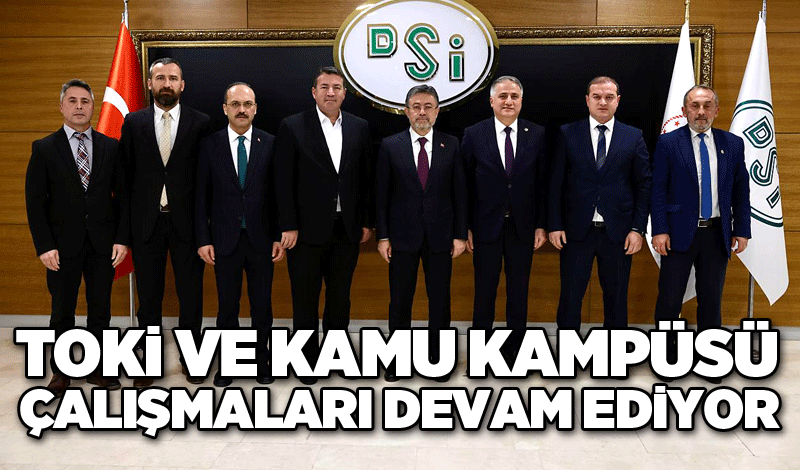 TOKİ ve Kamu Kampüsü çalışmaları devam ediyor