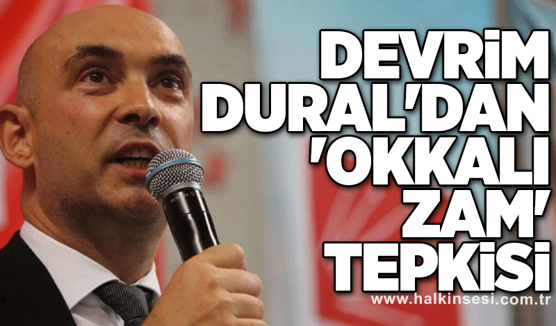 Dural'dan 'okkalı zam' tepkisi