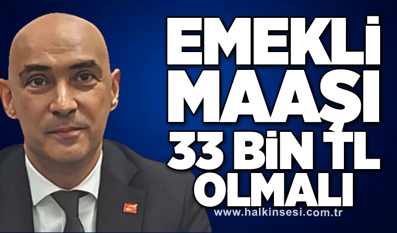 Devrim Dural: Emekli maaşı 33 bin TL olmalı