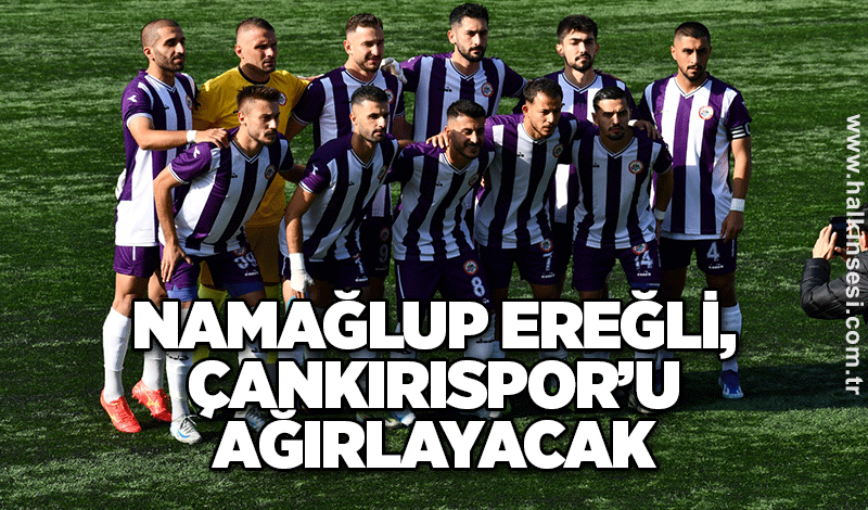 Namağlup Ereğli, evinde Çankırıspor’u ağırlayacak..Maçı Oğuzcan Duran yöenetecek!