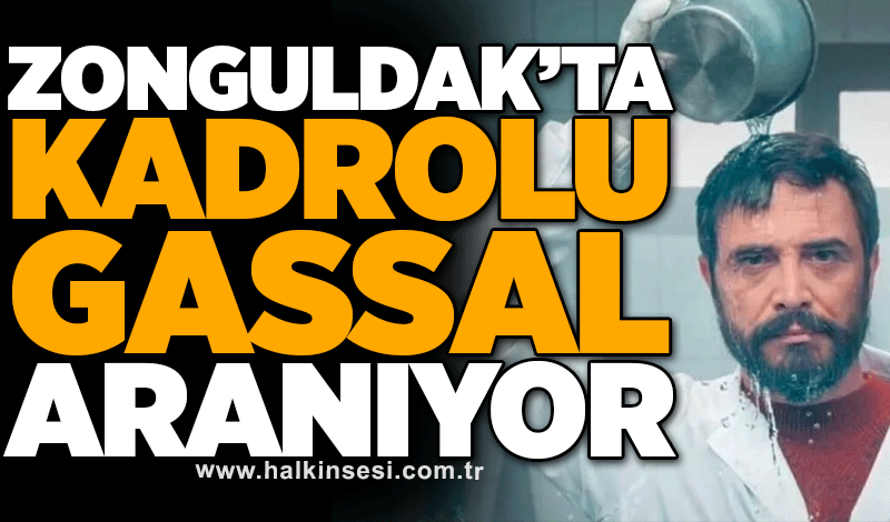 Zonguldak’ta kadrolu ‘gassal’ aranıyor!