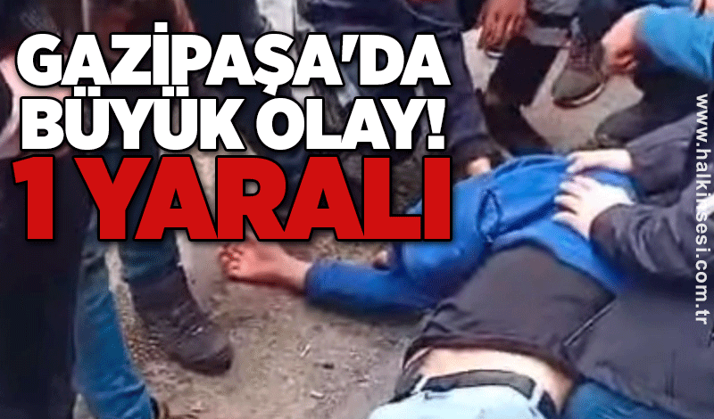 Gazipaşa'da büyük olay! 1 yaralı