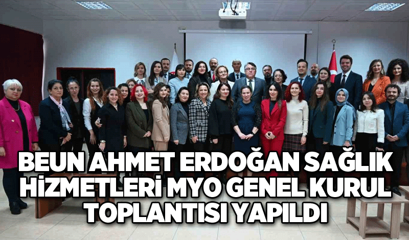 BEUN Ahmet Erdoğan Sağlık Hizmetleri MYO Genel Kurul toplantısı yapıldı