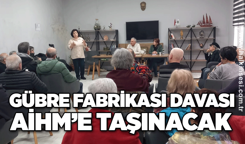 AYM’de olan gübre fabrikası davası AİHM’e taşınacak