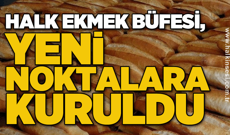 Halk Ekmek Büfesi, yeni noktalara kuruldu