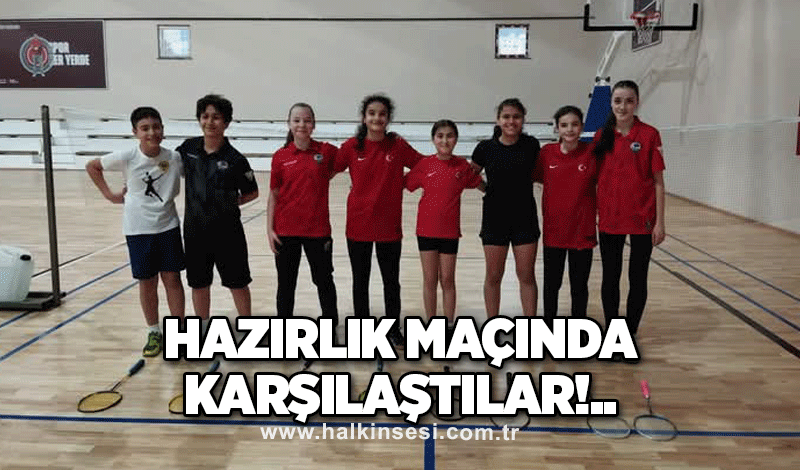 Hazırlık maçında karşılaştılar!..