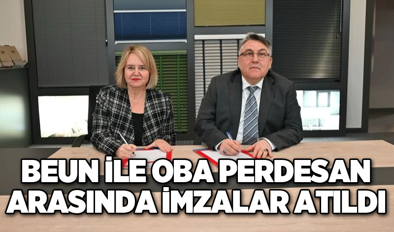 BEUN ile OBA Perdesan arasında iş birliği protokolü imzalandı