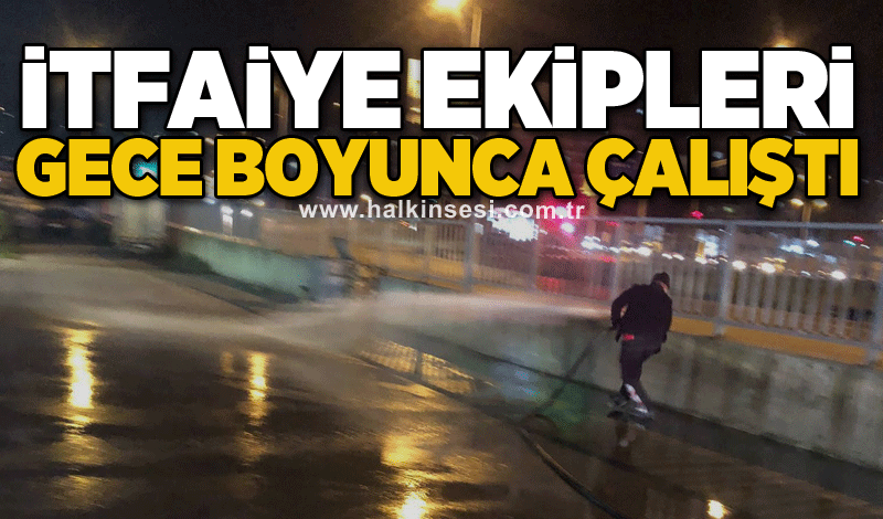 İtfaiye ekipleri gece boyunca çalıştı