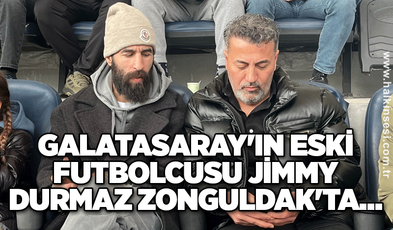 Galatasaray'ın eski futbolcusu Jimmy Durmaz Zonguldak'ta...