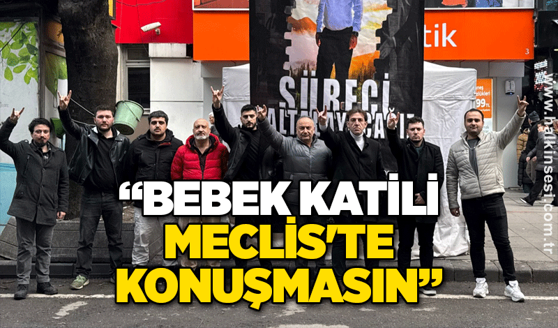 Zafer Partisi'nden Bebek katili Meclis'te konuşmasın' kampanyası