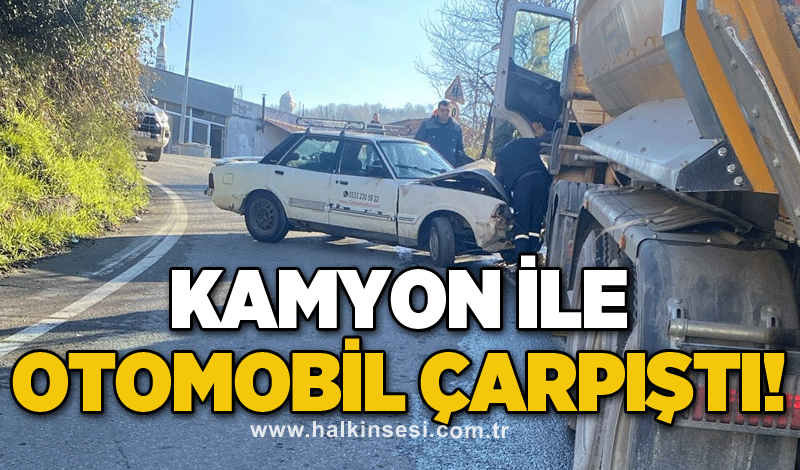 Kamyon ile otomobil çarpıştı!