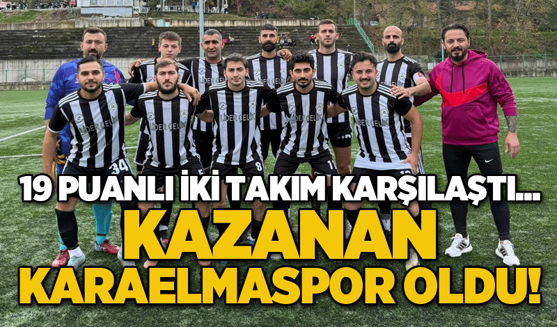 19 puanlı iki takım karşılaştı... Kazanan Karaelmaspor oldu!