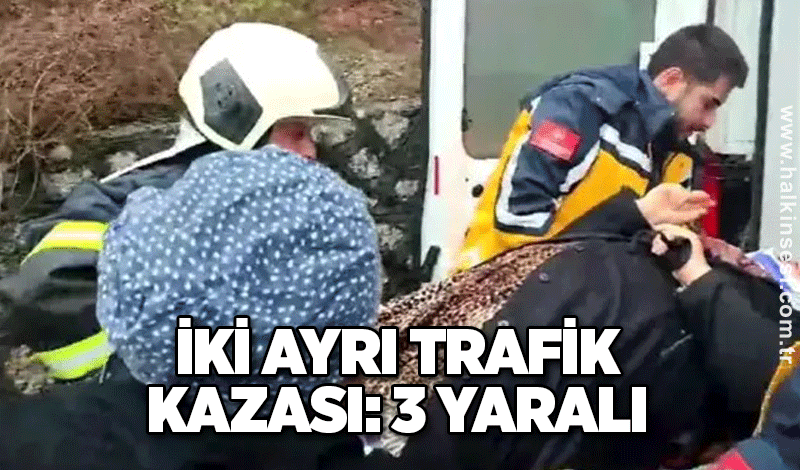 İki Ayrı Trafik Kazası: 3 Yaralı