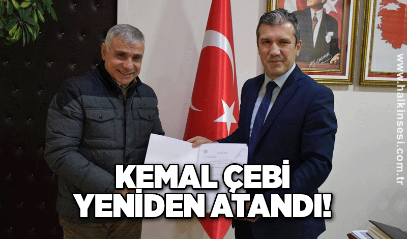 Kemal Çebi yeniden atandı!