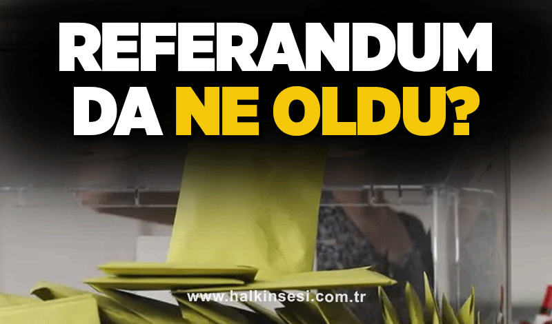 Referandum da ne oldu?