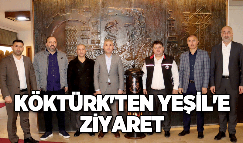 KÖKTÜRK'TEN YEŞİL'E ZİYARET