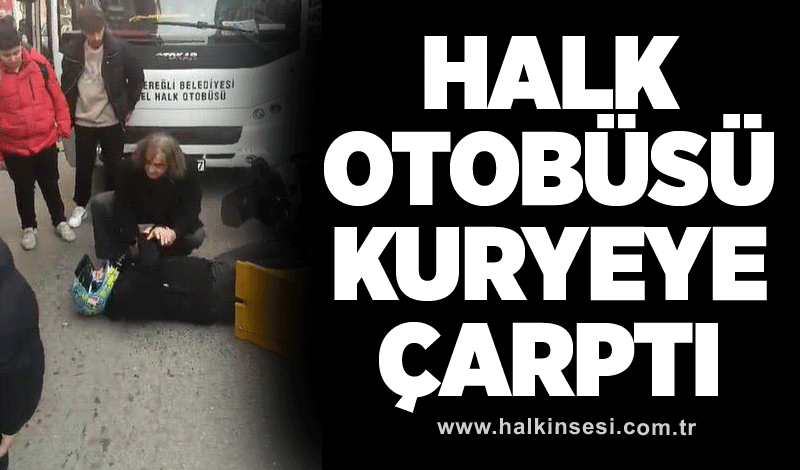 Halk otobüsü kuryeye çarptı