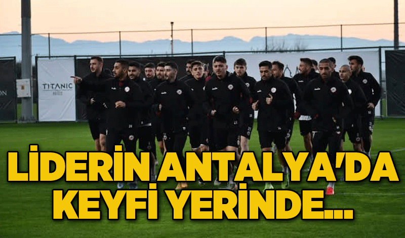 Liderin Antalya'da keyfi yerinde...