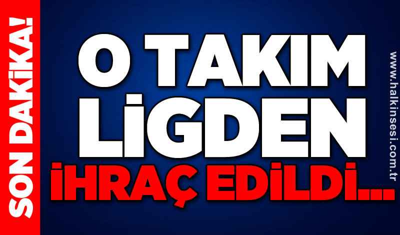 O takım ligden ihraç edildi...