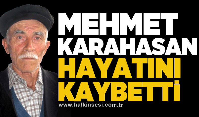 Mehmet Karahasan hayatını kaybetti