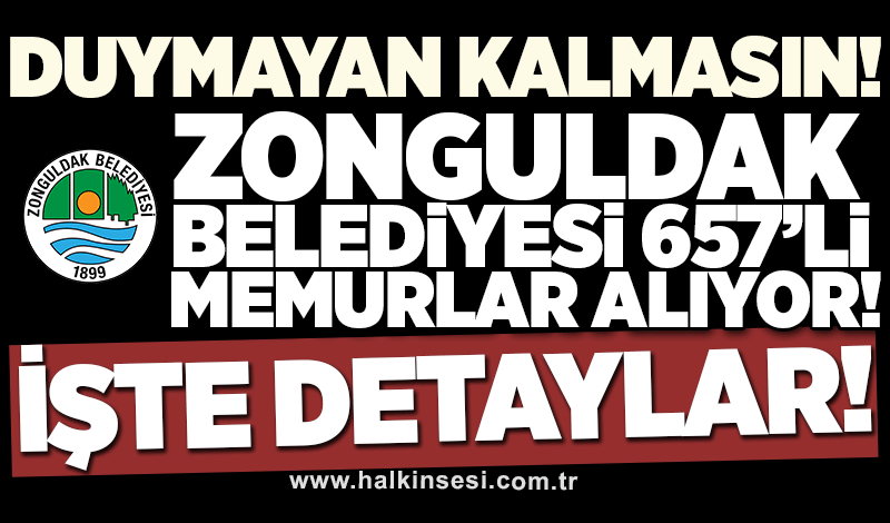 Duymayan kalmasın! Zonguldak Belediyesi 657’li memur alıyor! İşte şartlar!