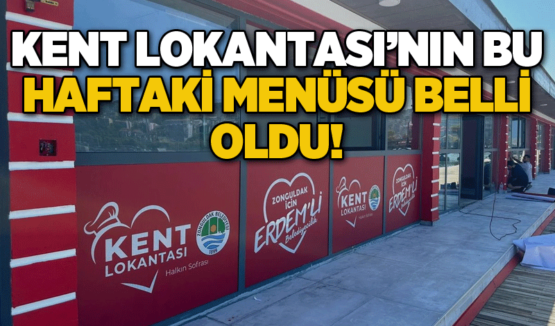 Kent Lokantası’nın bu haftaki menüsü belli oldu!