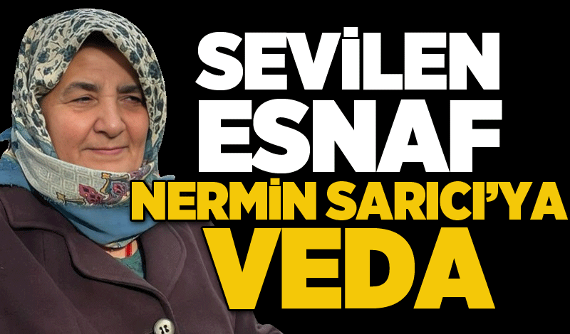 Sevilen esnaf Nermin Sarıcı'ya veda