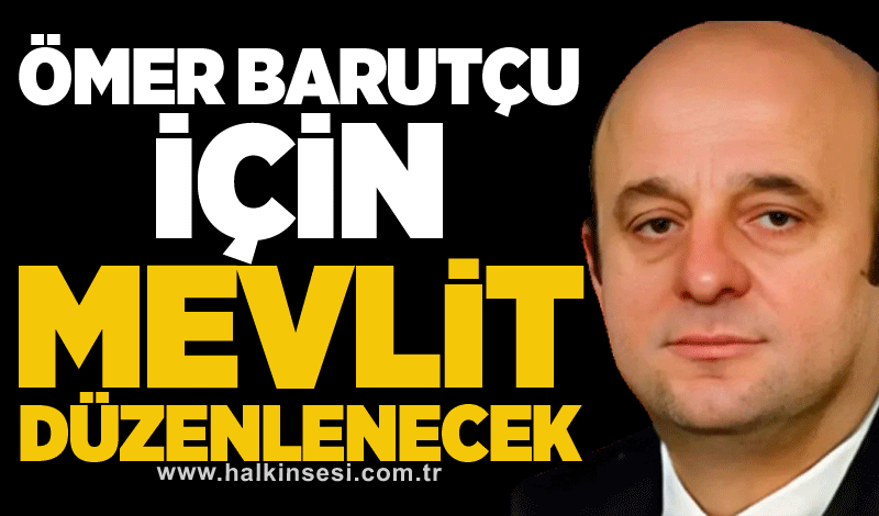 Ömer Barutçu için Mevlit düzenlenecek