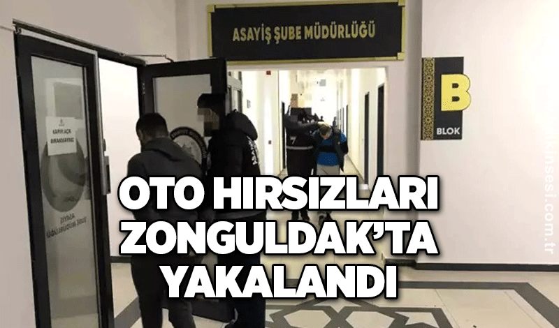 Oto hırsızları Zonguldak’ta yakalandı