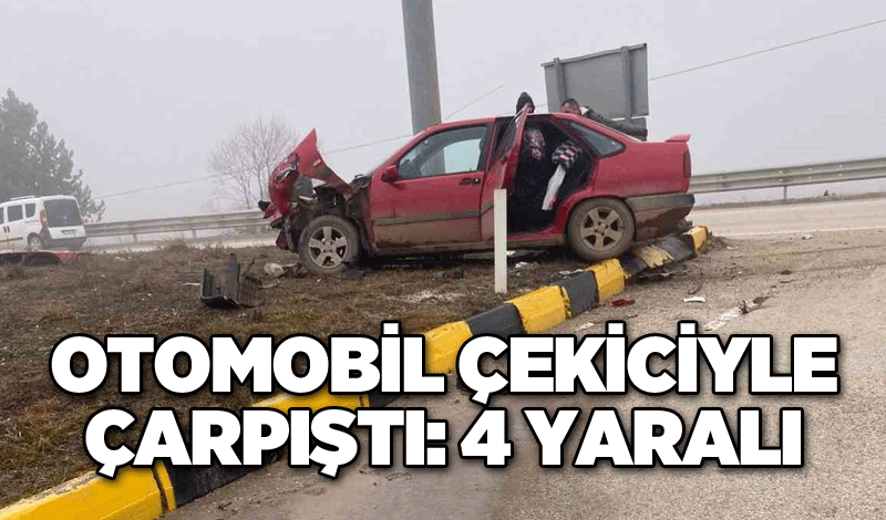 Otomobil çekiciyle çarpıştı: 4 yaralı