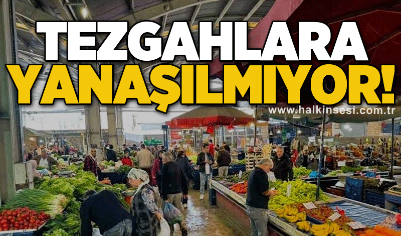 Tezgahlara yanaşılmıyor!