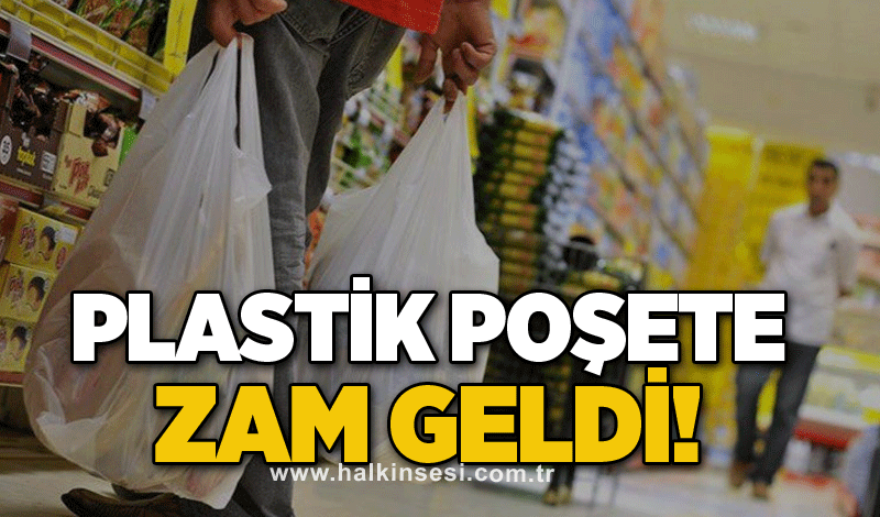 Plastik poşete zam geldi