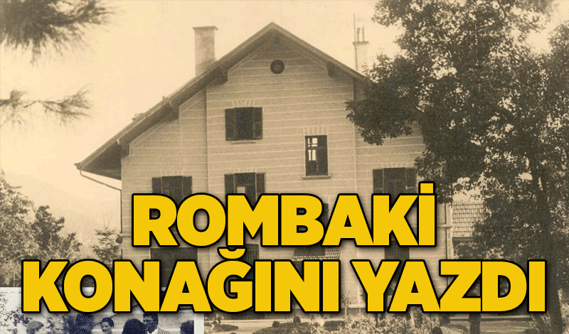 ROMBAKİ KONAĞINI YAZDI