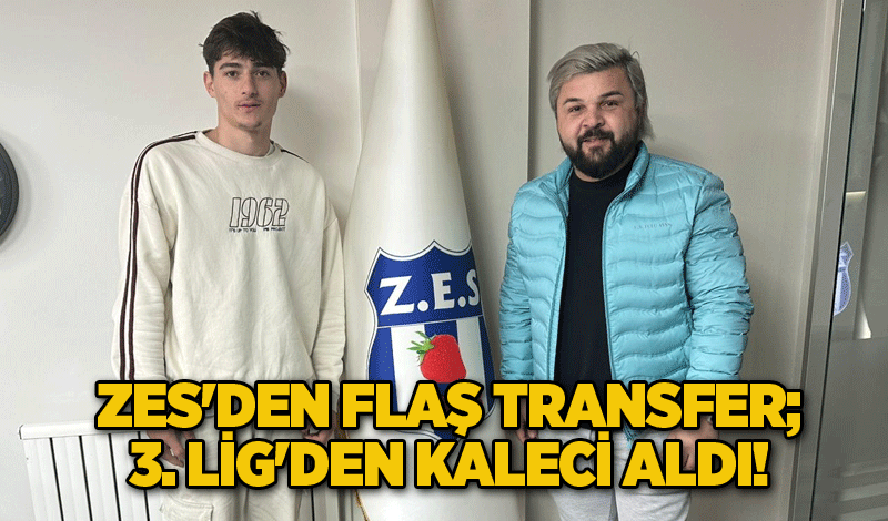 ZES'den flaş transfer; 3. Lig'den kaleci aldı!