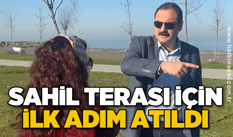 Sahil terası için ilk adım atıldı