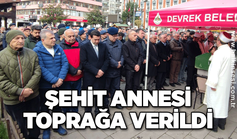 Şehit annesi toprağa verildi