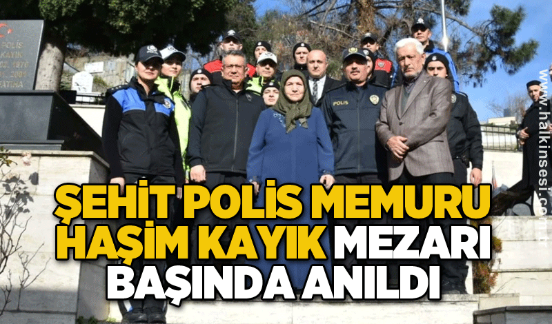 Şehit Polis Memuru Haşim Kayık mezarı başında anıldı