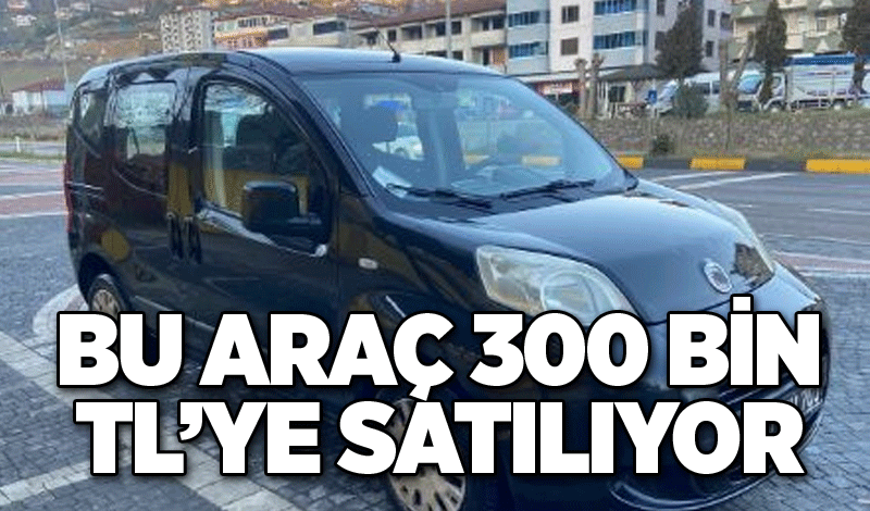 Bu araç 300 Bin TL’ye satılıyor