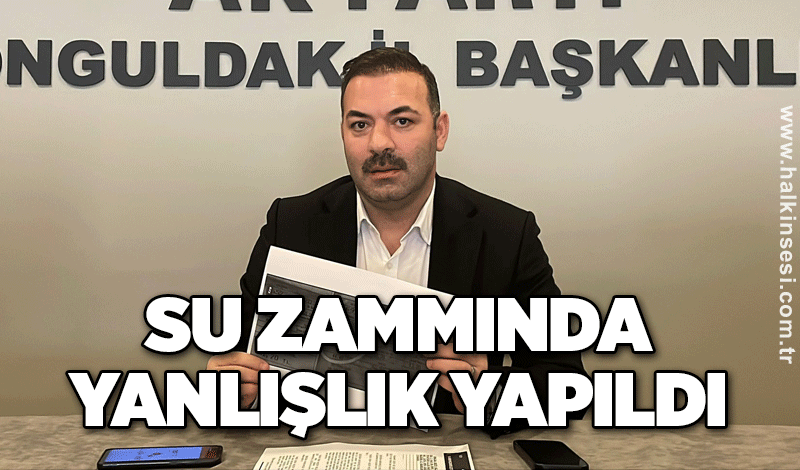 Su zammında yanlışlık yapıldı