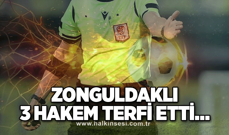 Zonguldaklı 3 hakem terfi etti…