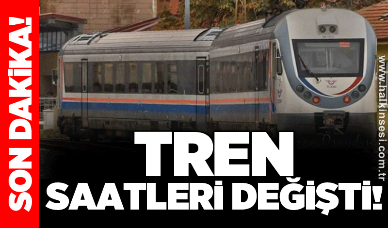 Tren saatleri değişti!