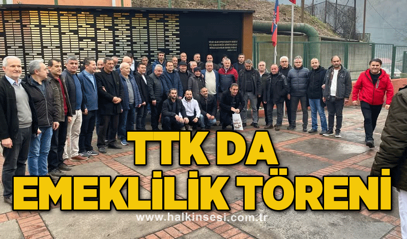 TTK DA EMEKLİLİK TÖRENİ