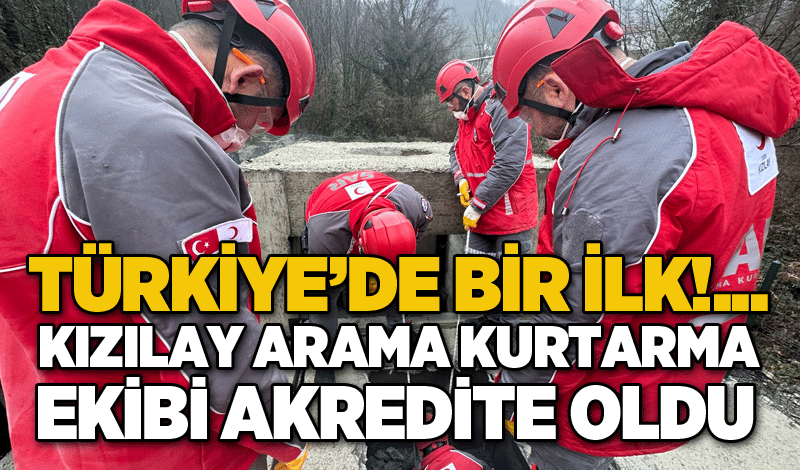 Türkiye’de bir ilk!... Kızılay arama kurtarma ekibi akredite oldu