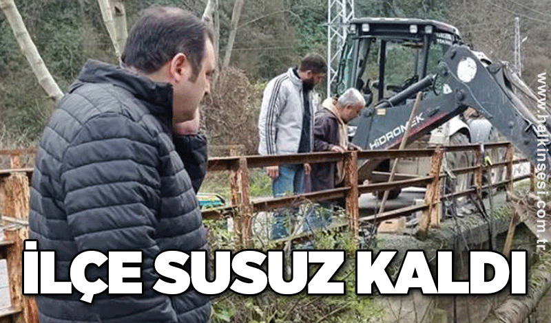 İlçe susuz kaldı