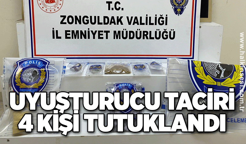 Uyuşturucu taciri 4 kişi tutuklandı